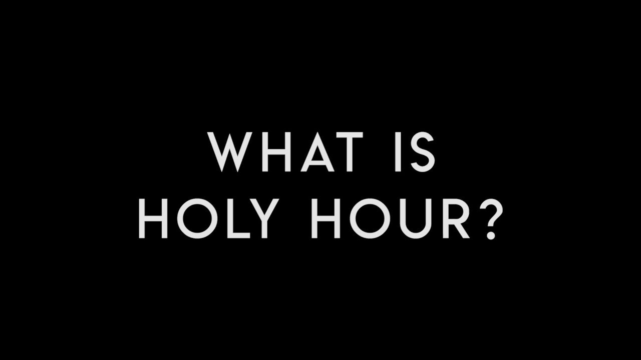 What Is Holy Hour? YouTube