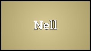 Nell Meaning