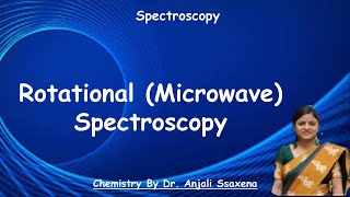 Microwave Spectroscopy | Rotational Spectroscopy | Microwave spectroscopy in Chemistry | Dr. Anjali