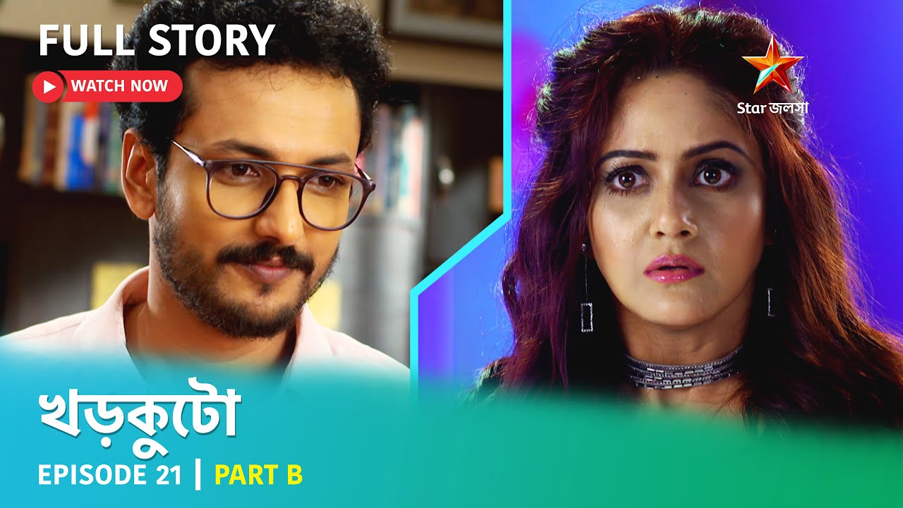 খড়কুটো | Episode 21 | Part B