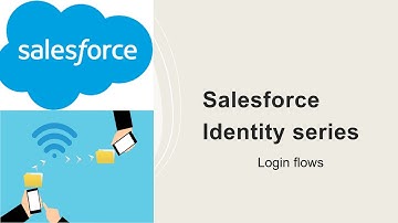 Salesforce Identity series- Login flows