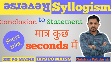 Reverse syllogism !! conclusion to Statement !! concepts, practice and previous year