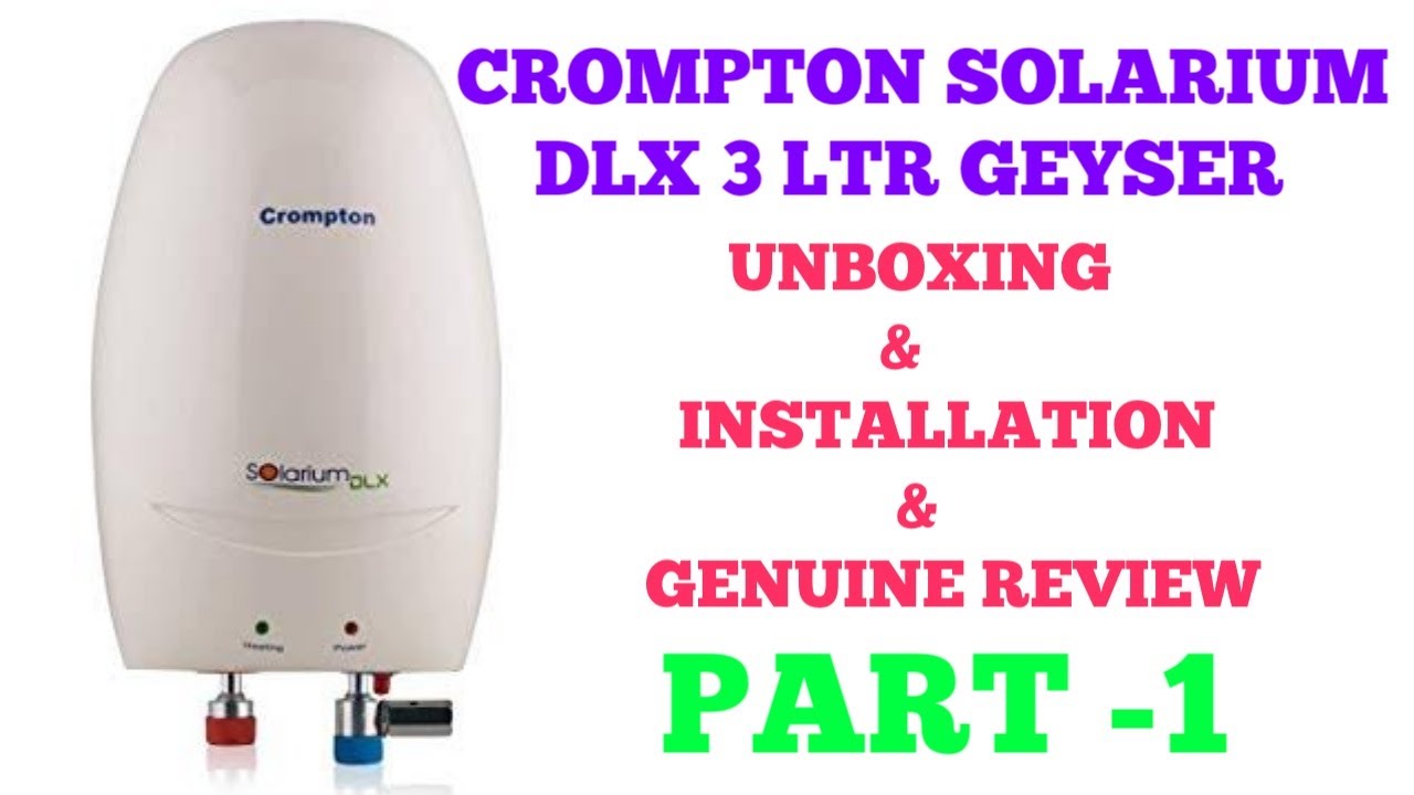 II CROMPTON INSTANT WATER GEYSER II SOLARIUM DLX 3 LTR GEYSER II  INSTALLATION II REVIEW II PART -1 - YouTube