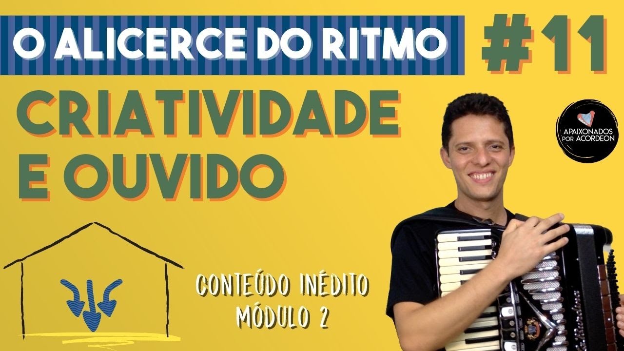 Criatividade e Ouvido | O ALICERCE DO RITMO - AULA 11 - INÉDITO | #auladeacordeon #auladesanfona