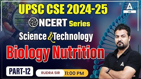 Science & Tech. For UPSC 2024 | Biology Nutrition | Class BY Rudra Sir