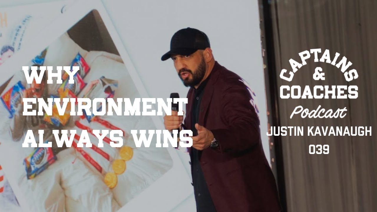 Why Environment Always Wins w/ Coach Kav - Captains & Coaches Podcast 039