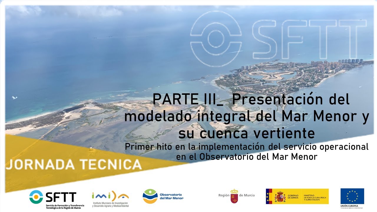 3ª PARTE JORNADA “Presentación del modelado integral del Mar Menor y su cuenca vertiente" IMIDA