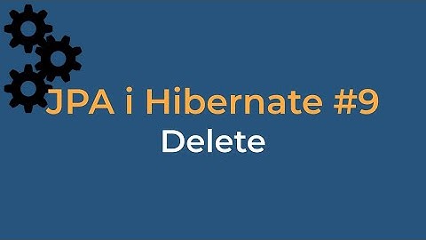 JPA i Hiberante #9 Delete - usuwanie danych