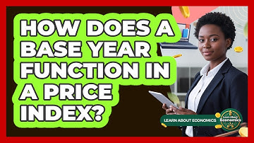 How Does A Base Year Function In A Price Index?