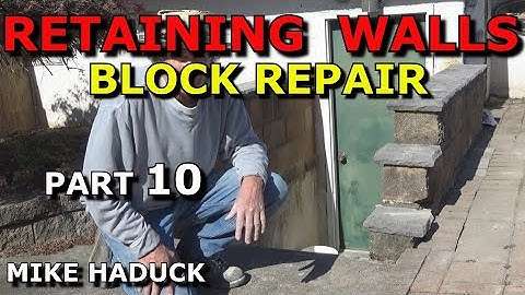 RETAINING WALLS (Part 10) Mike Haduck