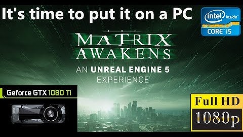 Unreal Engine 5 / PC / 1080Ti / FULL HD / It