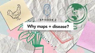 Mapping Epidemics: Why Maps + Disease