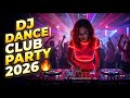 DJ DANCE CLUB PARTY 2026 🎶 Best EDM Remix Mix, High Energy Club Vibes &amp; Dance Hits 2026