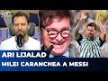 MILEI CARANCHEA A MESSI | El editorial de Ari Lijalad