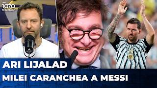 MILEI CARANCHEA A MESSI | El editorial de Ari Lijalad