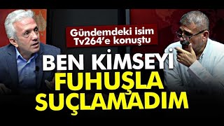 Gündemdeki Isim Ebubekir Sofuoğlu Tv264E Konuştu Ben Kimseyi Fuhuşla Suçlamadım