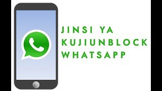 Jinsi ya kuji-UNBLOACK watsap