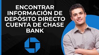 Encontrar información de depósito directo en Chase Bank | Información de depósito directo en Chase