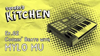 Serato&#39;s Kitchen | Live beat-making with Mylo MU | June 2023, Week Two