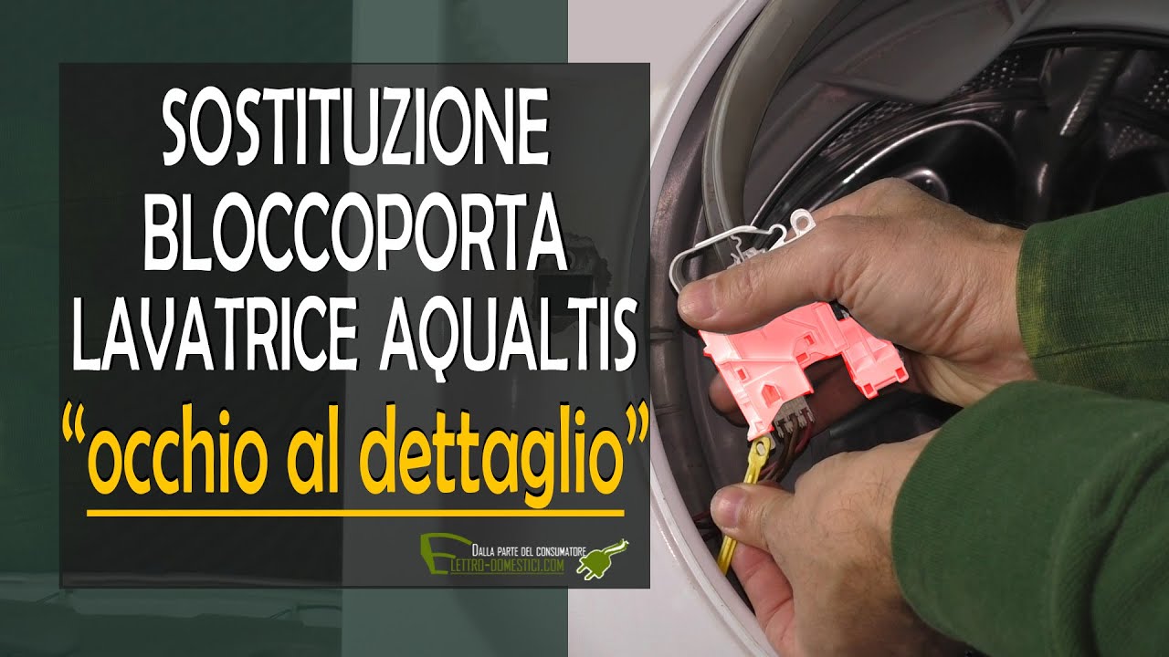 Sostituzione blocco porta lavatrice  aqualtis hotpoint