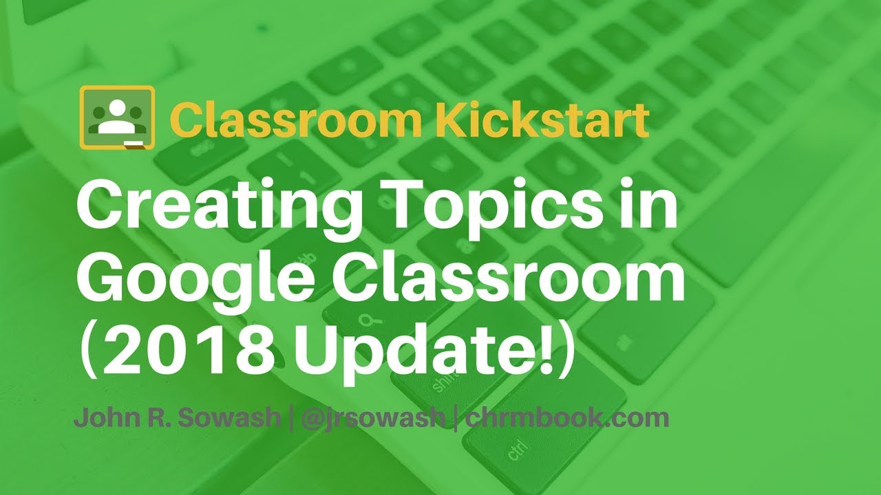 Creating Topics in Google Classroom (2018 Update!) - YouTube