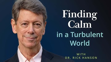 Finding an Authentic Core of Calm Strength – Talk with Dr. Rick Hanson