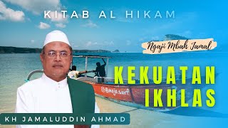 Kekuatan Ikhlas - KH Jamaluddin Ahmad || Al Hikam