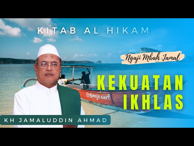 Kekuatan Ikhlas - KH Jamaluddin Ahmad || Al Hikam class=