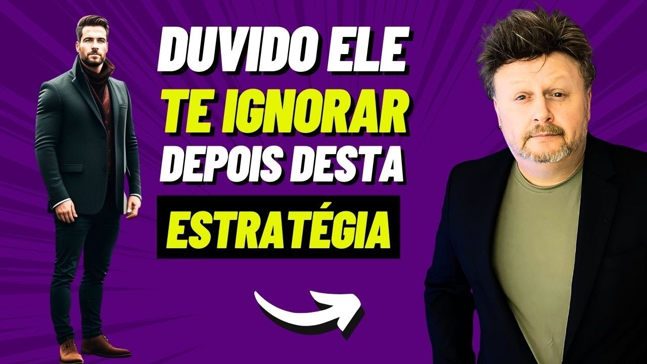 DUVIDO ELE TE IGNORAR DEPOIS DESTA ESTRATÉGIA |