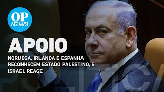 Noruega, Irlanda e Espanha reconhecem Estado Palestino, e Israel reage | O POVO NEWS