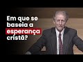 John Piper | Em que se baseia a esperança cristã