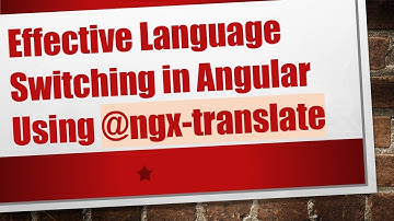 Effective Language Switching in Angular Using -ngx-translate