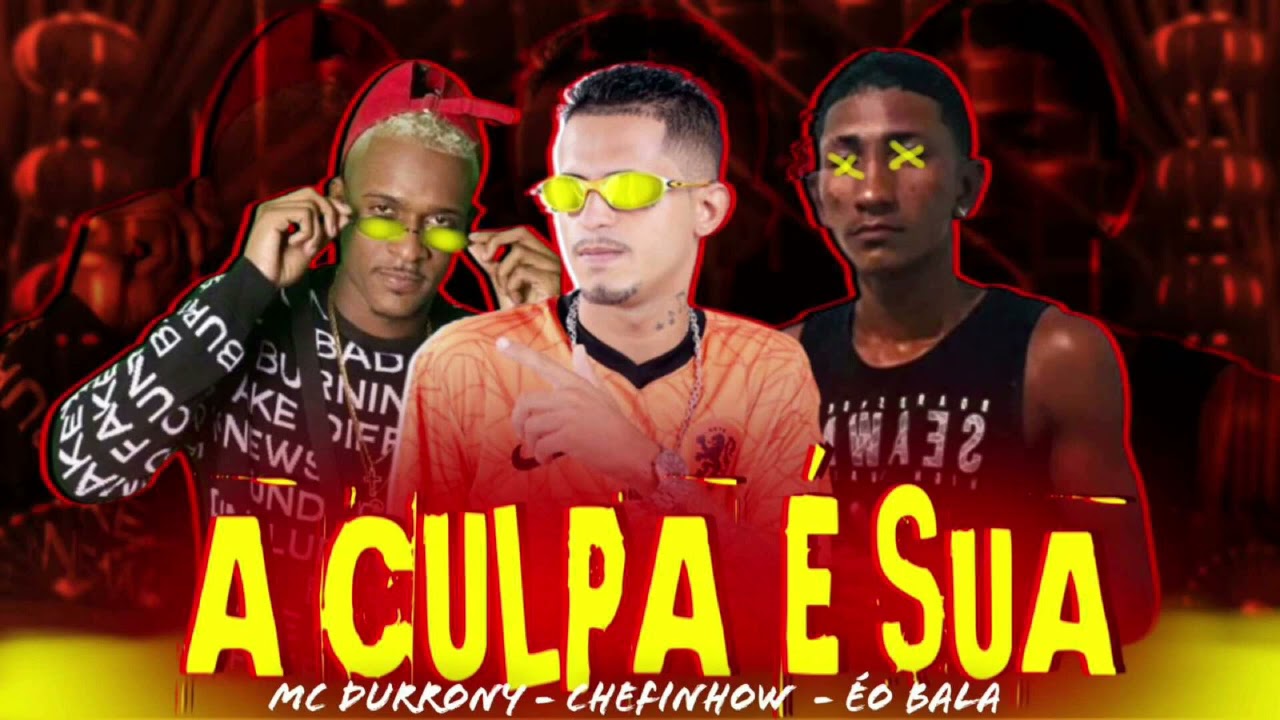 MC DURRONY CHEFINHOW ÉO BALA - A CULPA É SUA 