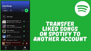 How to Transfer Liked Songs From Spotify to Another Account