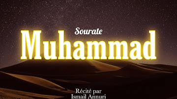 Sourate/Coran Muhammad (سورة محمّد) - Magnifique Récitation par Ismail Annuri