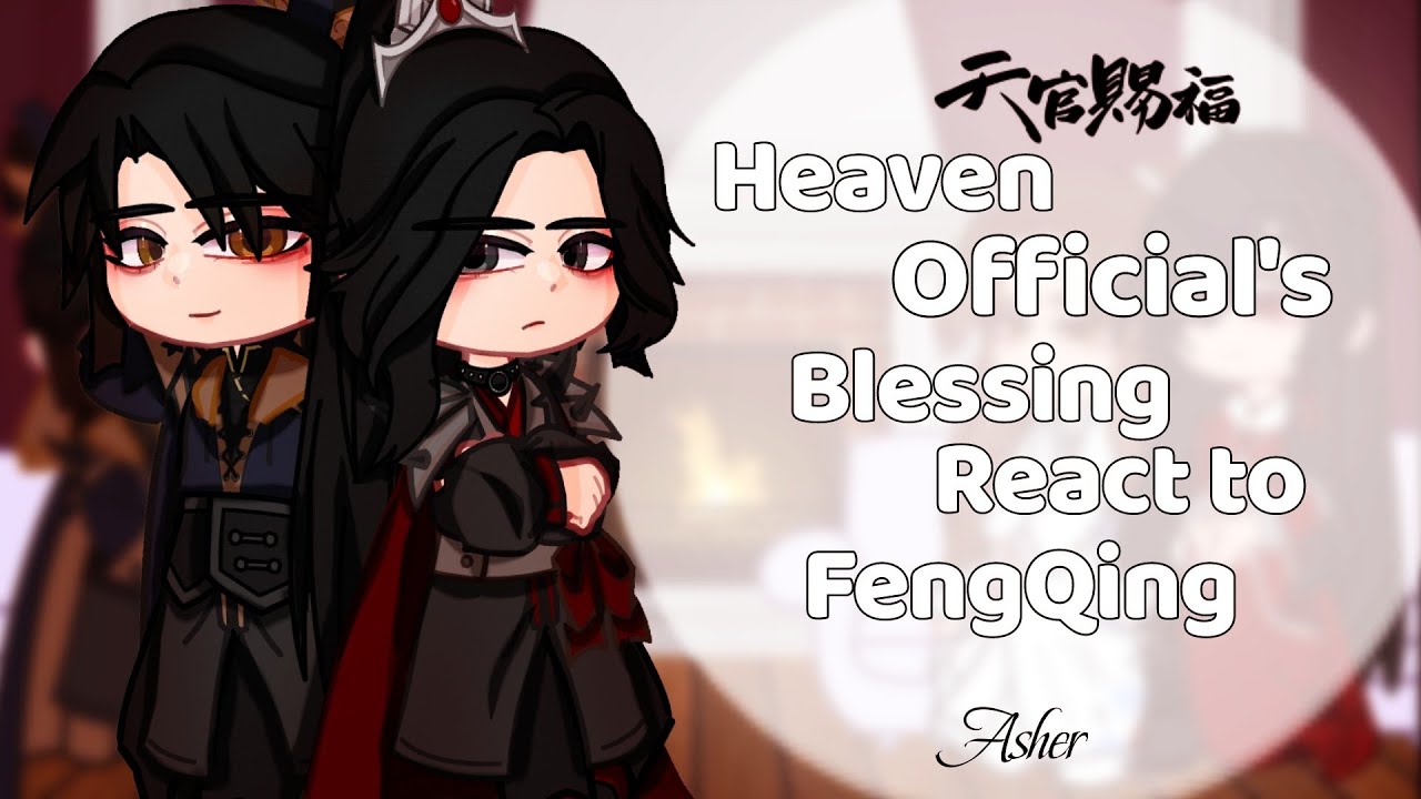 Heaven Official's Blessing react to FengQing|| Angst/Ships|| part 1/1!!||Tian Guan Ci Fu||Tgcf