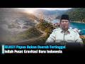 PAPUA BANGKIT!! Dari Stigma, Menuju Pusat Gravitasi Ekonomi Indonesia