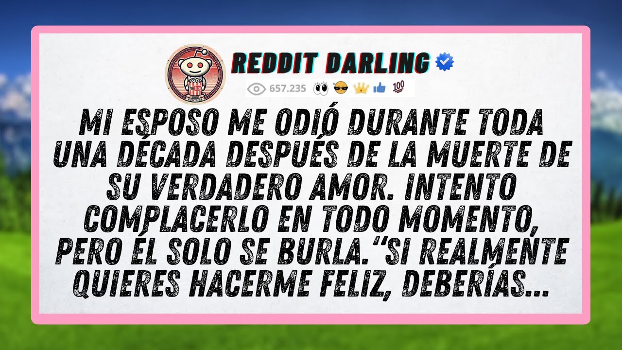 Mi esposo me odió durante toda una década después de la muerte de su verdadero amor...