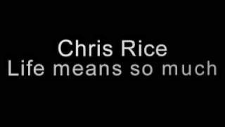 Video thumbnail of "Chris Rice - Life means so much"