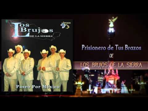 Los Brujos de la Sierra - Prisionero De Tus Brazos (Álbum Completo)