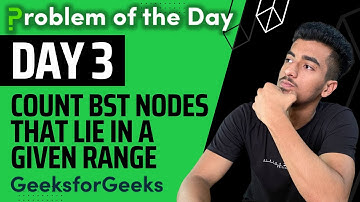 Count BST nodes that lie in a given range || Binary Search Tree || GFG POTD  || GeekStreak Day 3