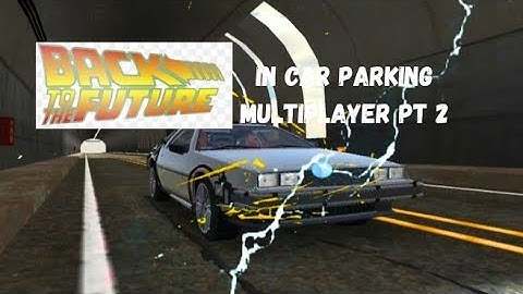 Delorean time travels Pt 2 |Car Parking Multiplayer|
