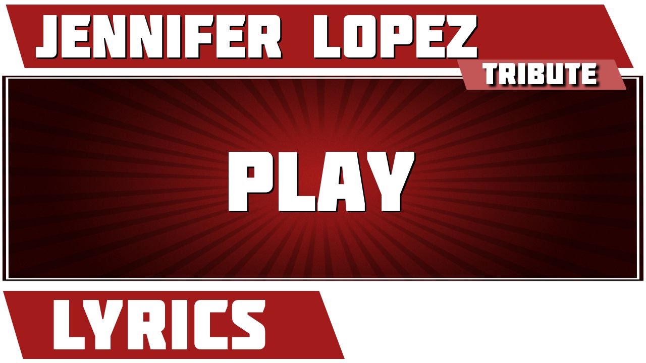 Play Jennifer Lopez tribute Lyrics YouTube