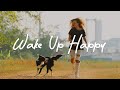 Wake up happy  chill acousticindiepopfolk playlist makes your new day feel good