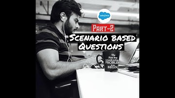 salesforce scenario based questions(part-2) || salesforce developer || consultants || admin