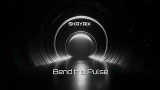 SKAYRIX - Bend the Pulse