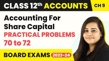 Class 12 Accounts Chapter 9 |  Accounting For Share Capital - Practical Problems 70 to 72 (2022-23)