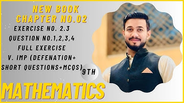 9th Class Math New Book| Chapter No. 02 |Exercise no. 2.3| Question no. 1,2,3 and 4 Full Exercise