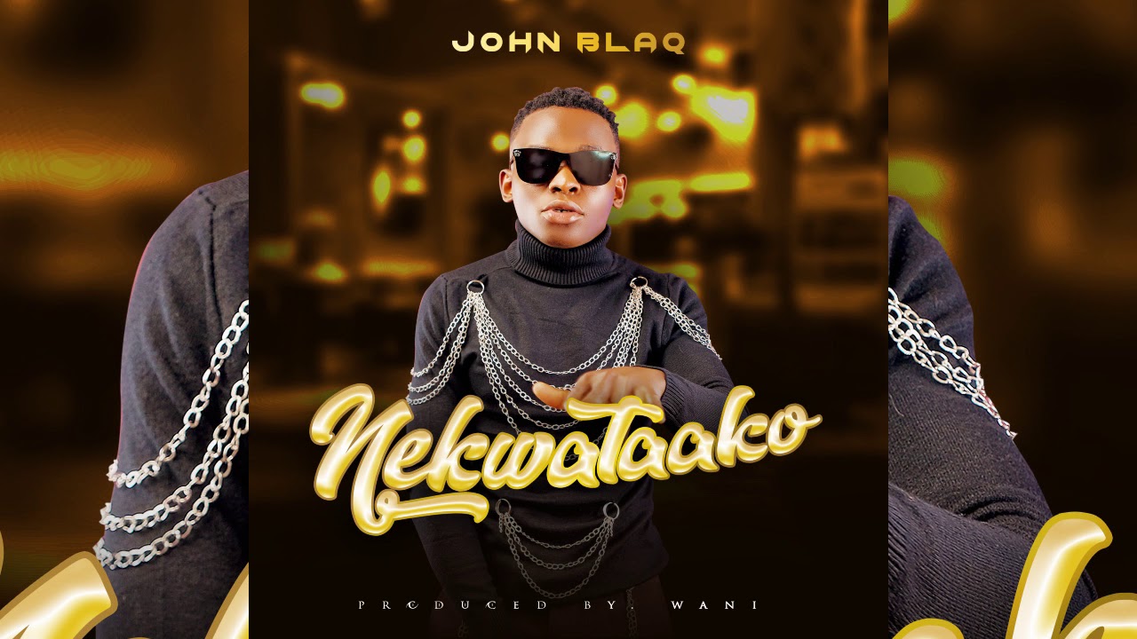 John blaq - Nekwataako (Official Audio)