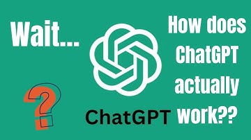 How Does ChatGPT Actually Work? | Explained Simply